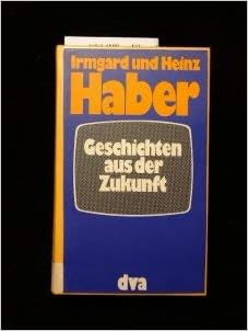 Geschichten aus der Zukunft : Haber, Irmgard und Heinz: Amazon.de: Bücher